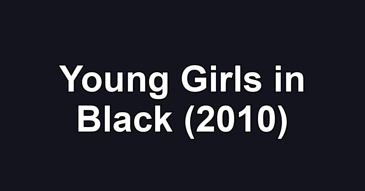 Young Girls in Black (2010)