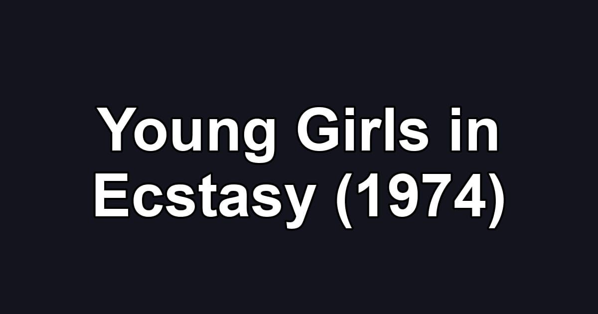 Young Girls in Ecstasy (1974)