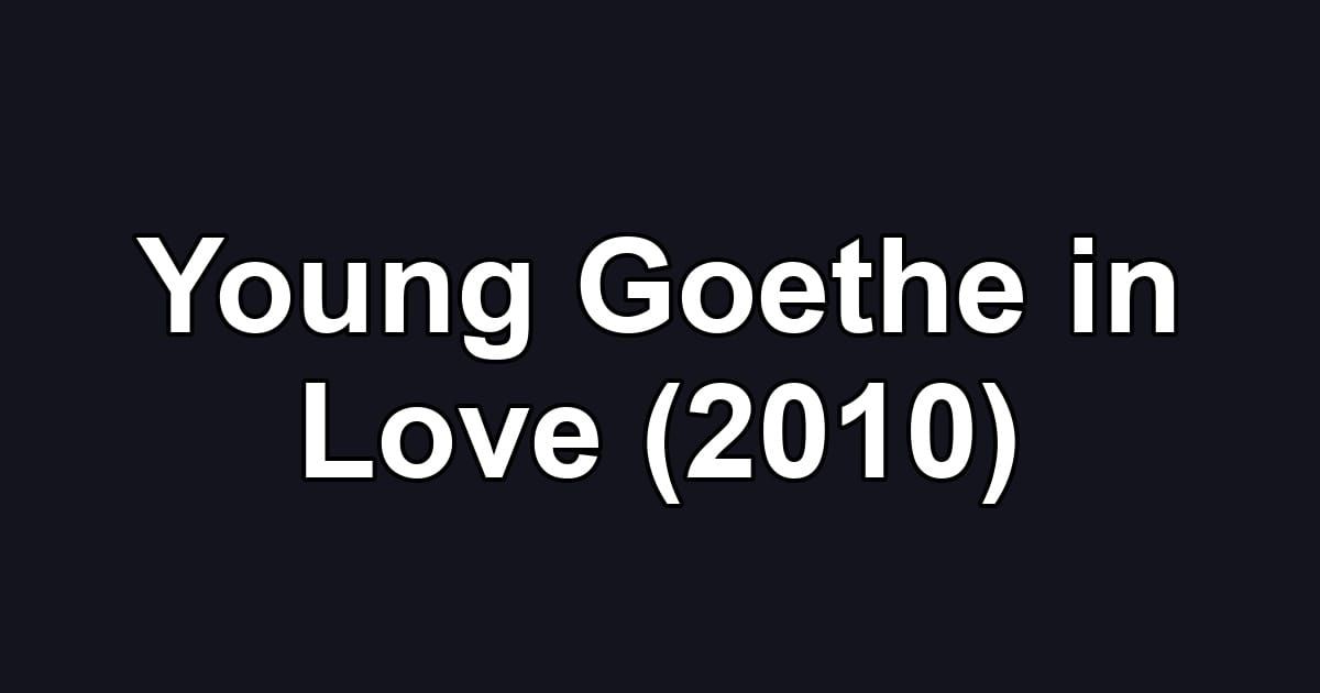 Young Goethe in Love (2010)