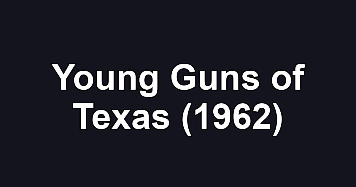 Young Guns of Texas (1962)