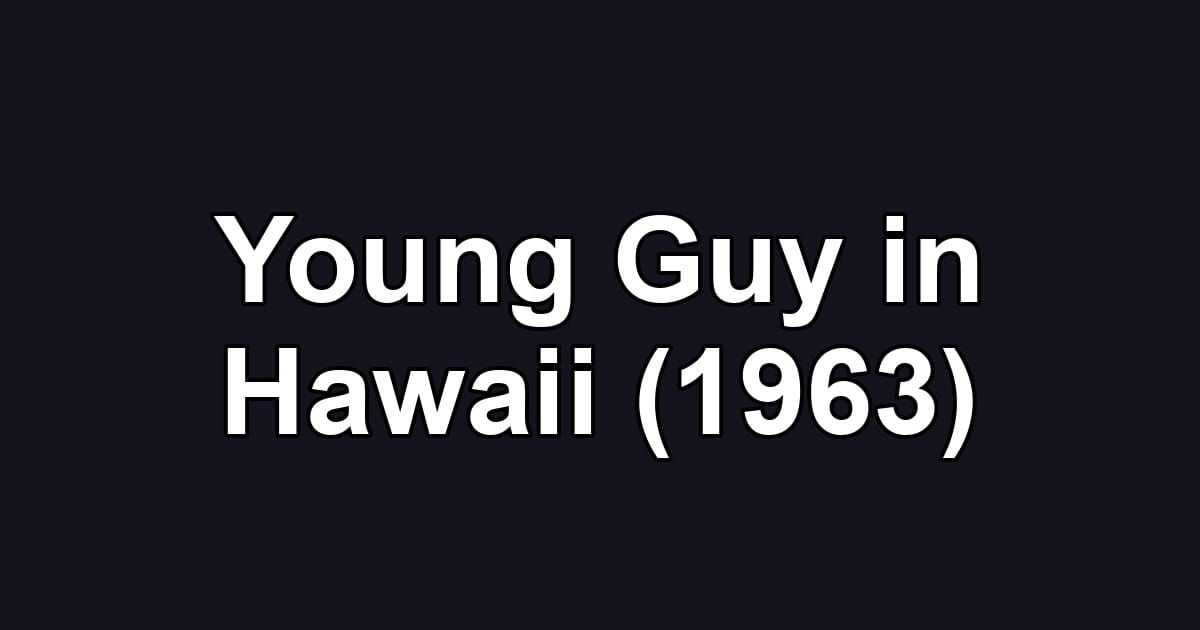 Young Guy in Hawaii (1963)