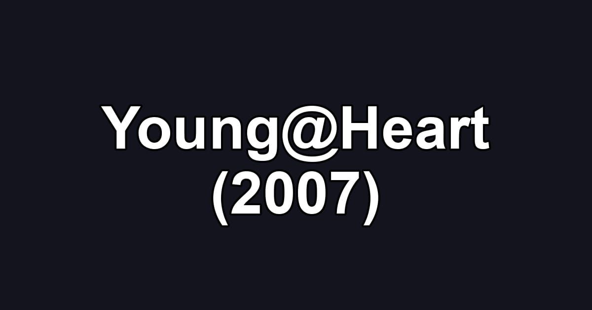 Young@Heart (2007)