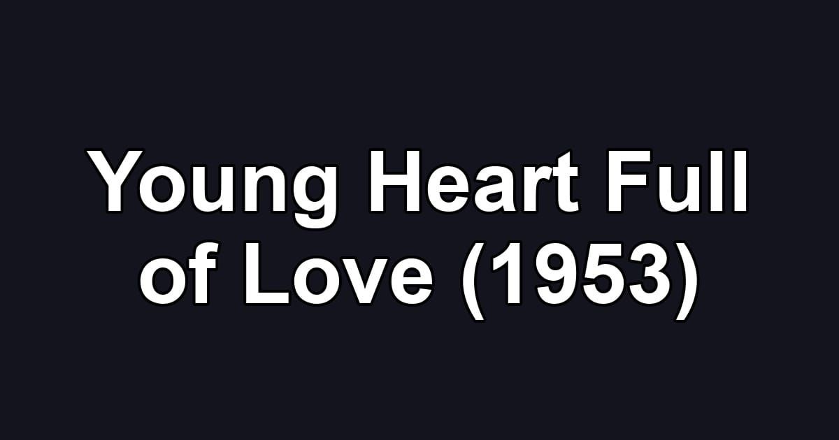 Young Heart Full of Love (1953)