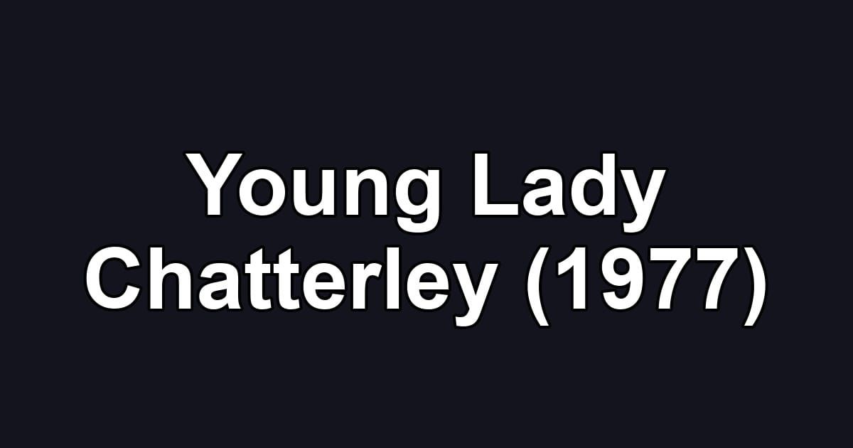 Young Lady Chatterley (1977)