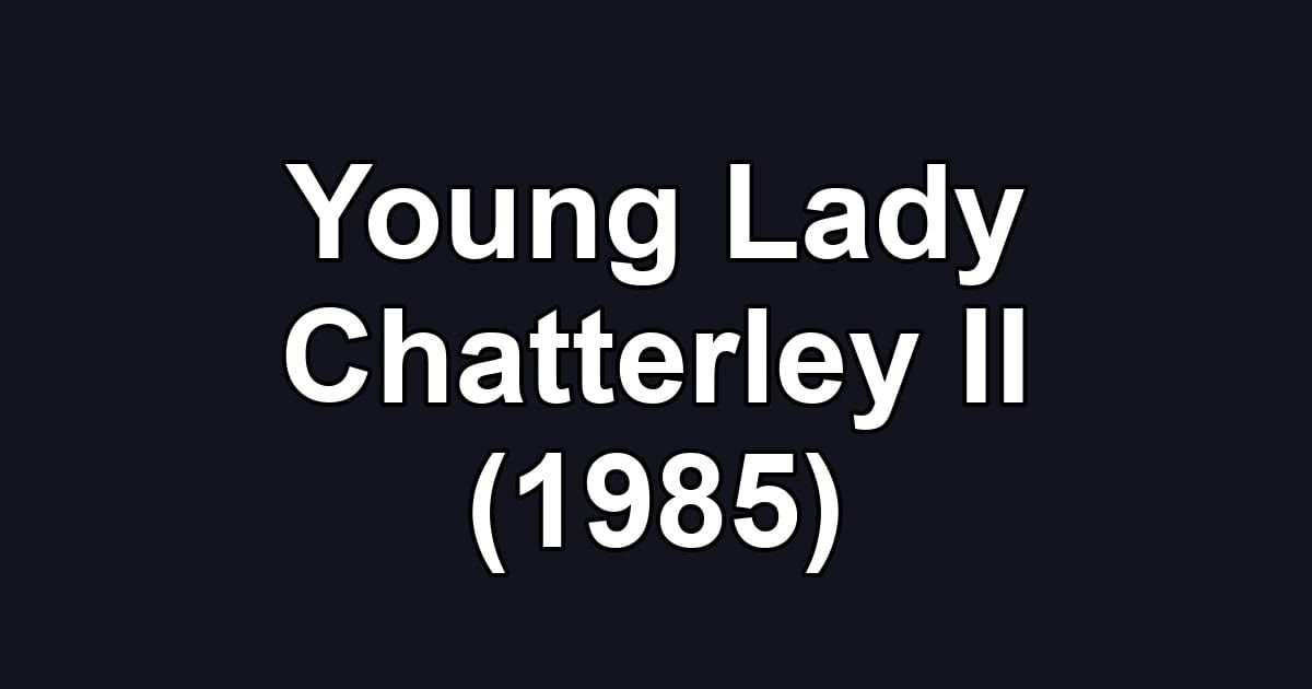Young Lady Chatterley II (1985)