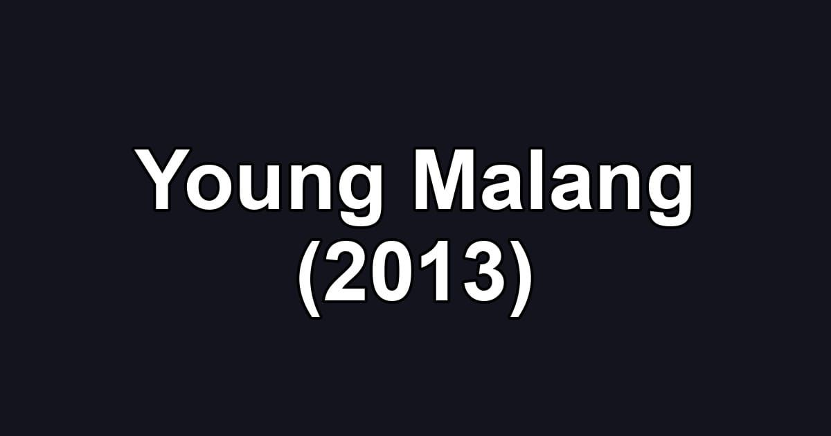 Young Malang (2013)