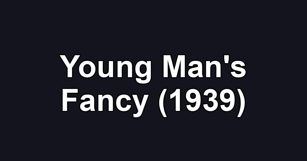 Young Man's Fancy (1939)