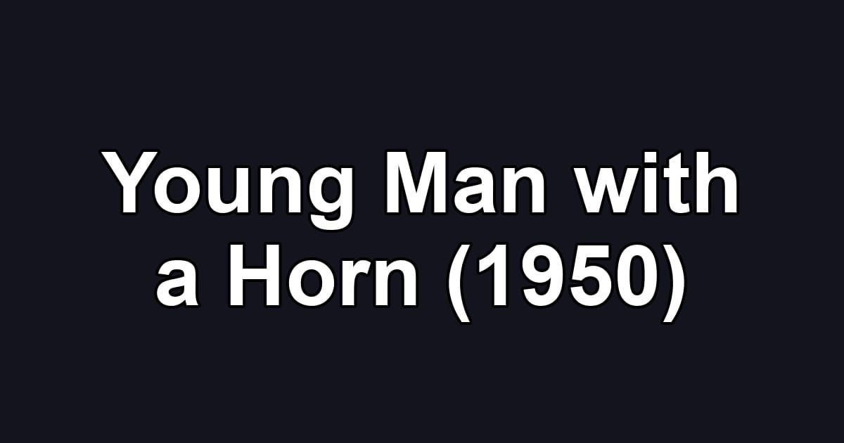 Young Man with a Horn (1950)