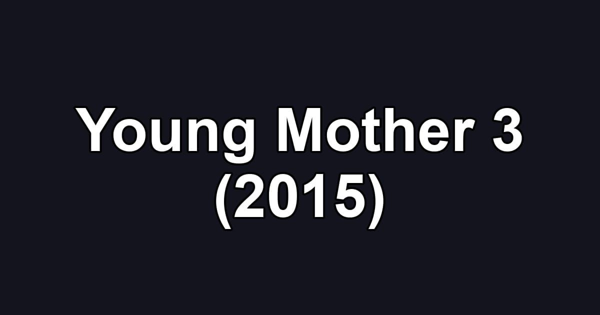 Young Mother 3 (2015)