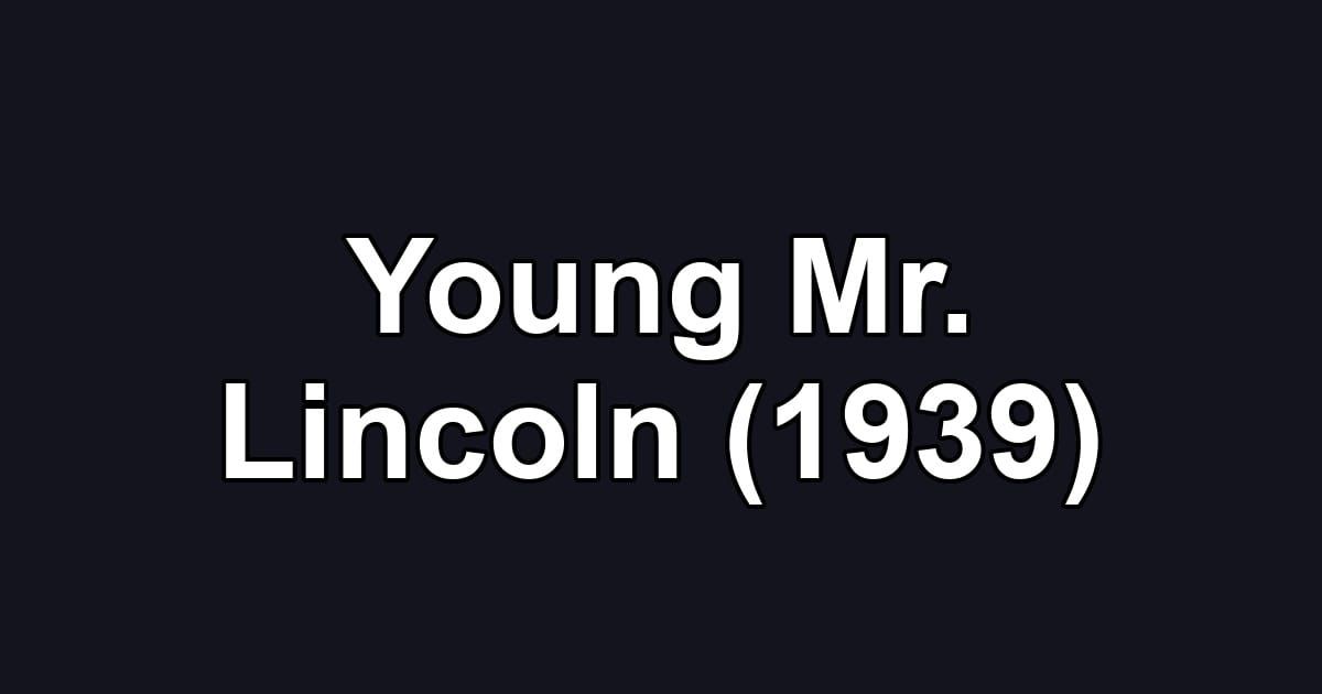 Young Mr. Lincoln (1939)