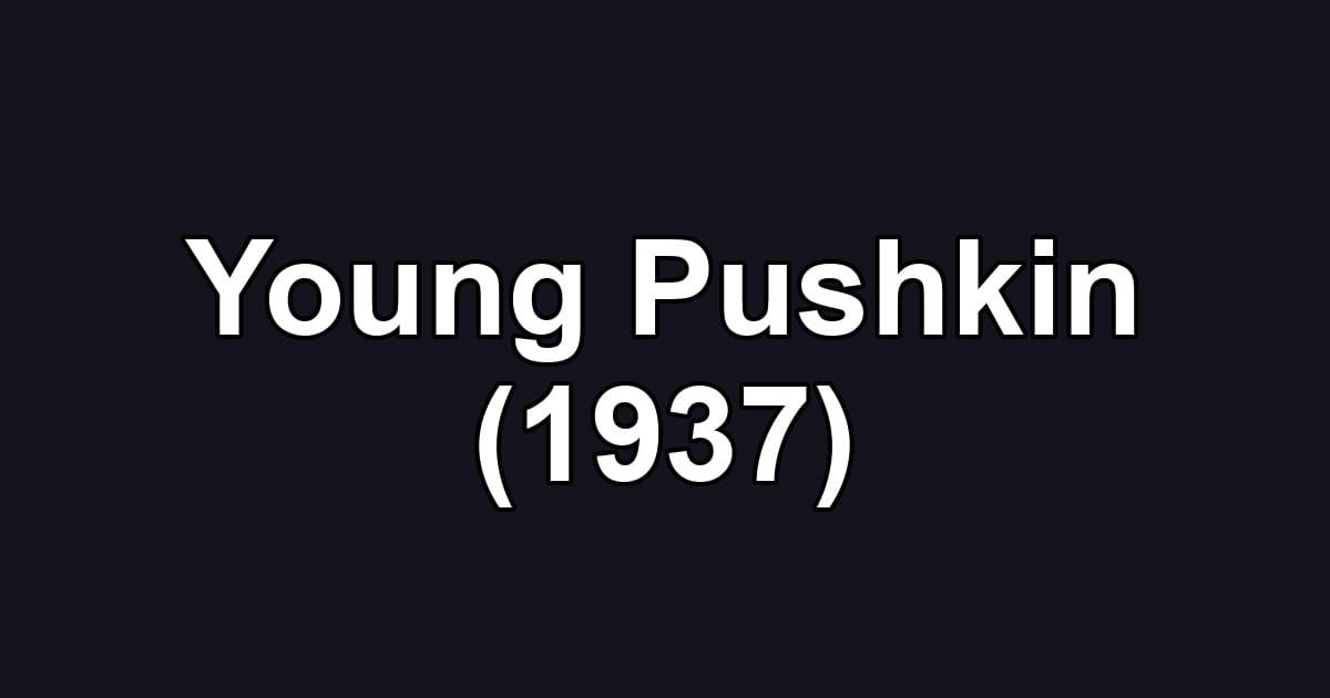 Young Pushkin (1937)