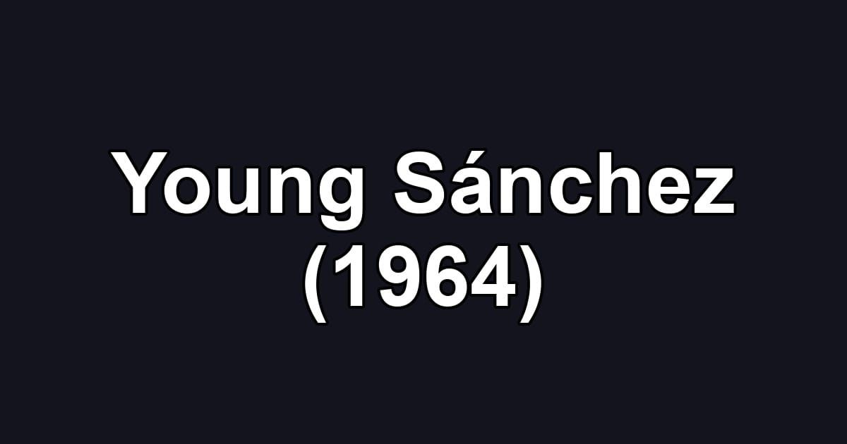 Young Sánchez (1964)