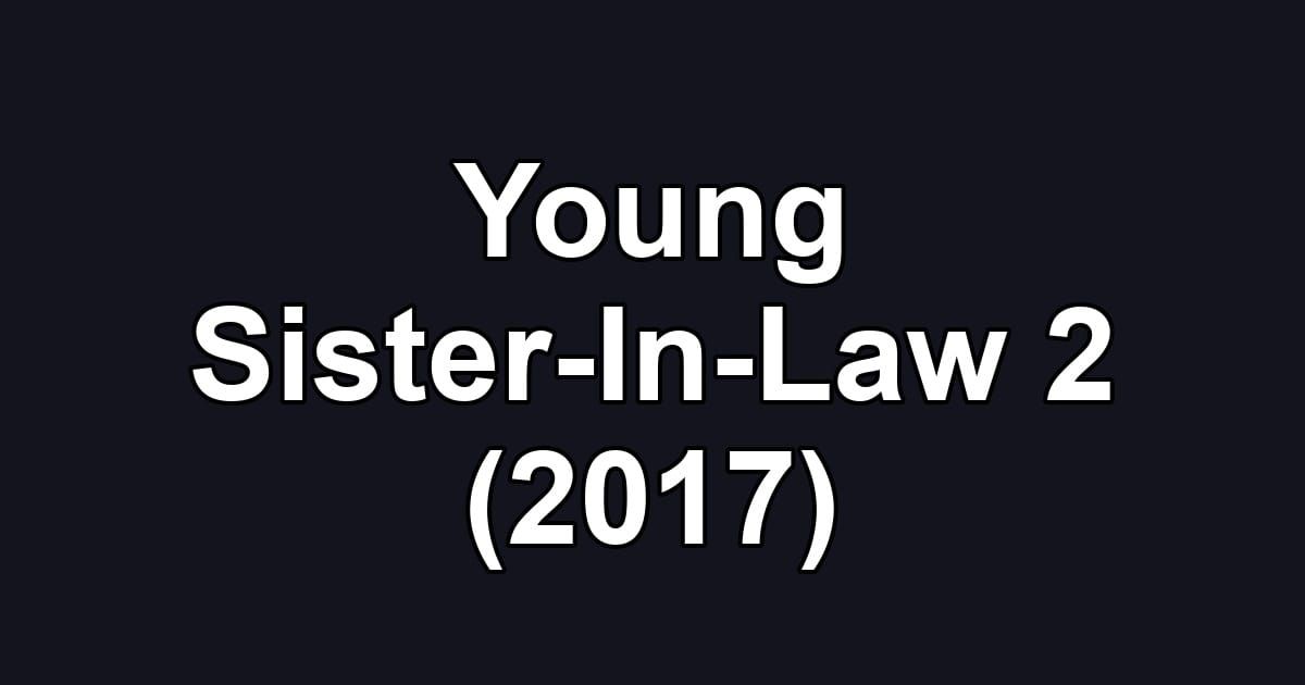 Young Sister-In-Law 2 (2017)