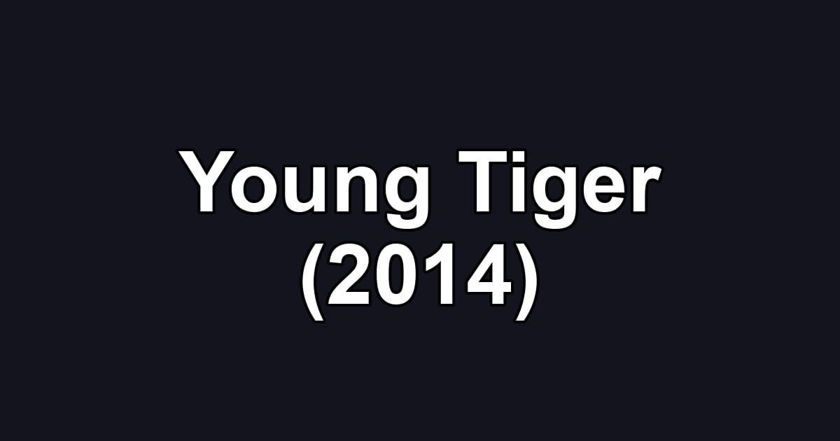 Young Tiger (2014)