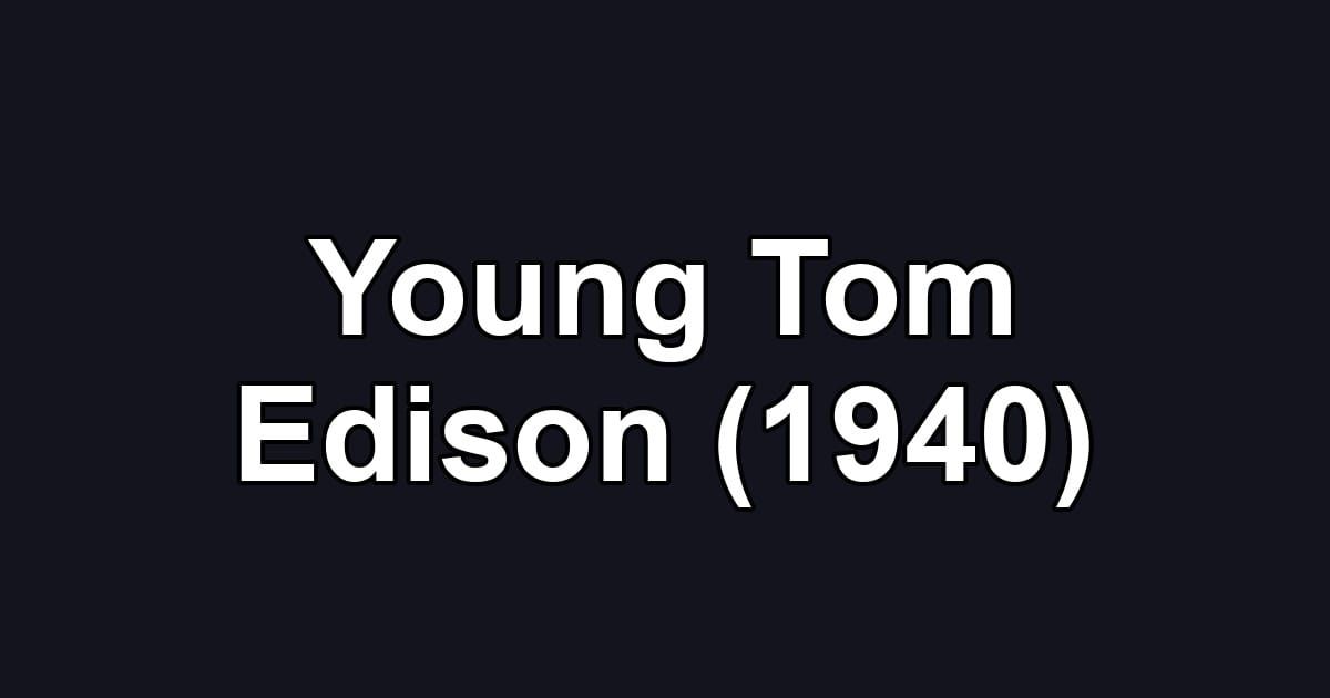 Young Tom Edison (1940)