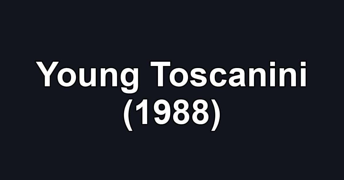 Young Toscanini (1988)