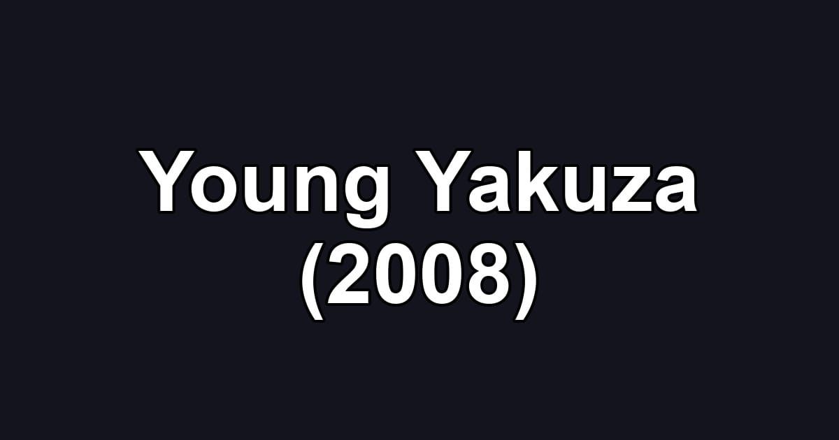 Young Yakuza (2008)