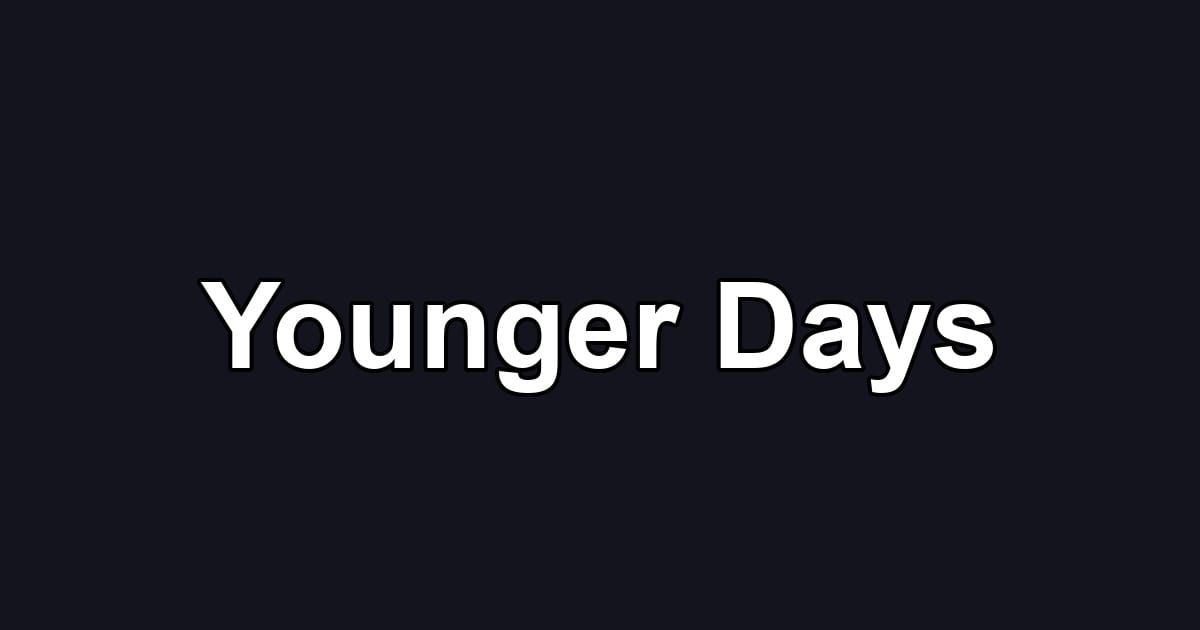 Younger Days