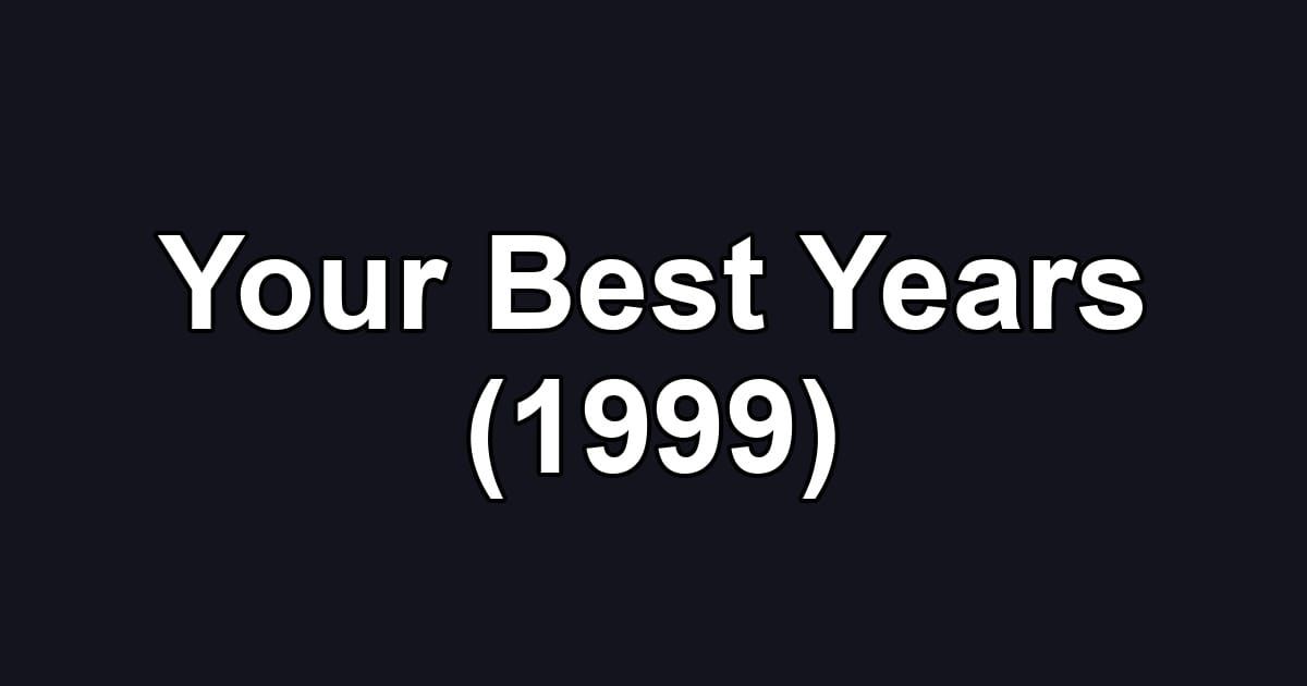 Your Best Years (1999)