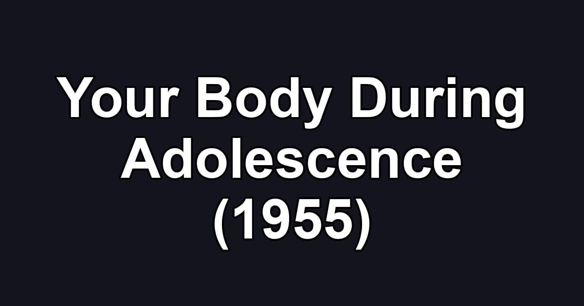 Your Body During Adolescence (1955)