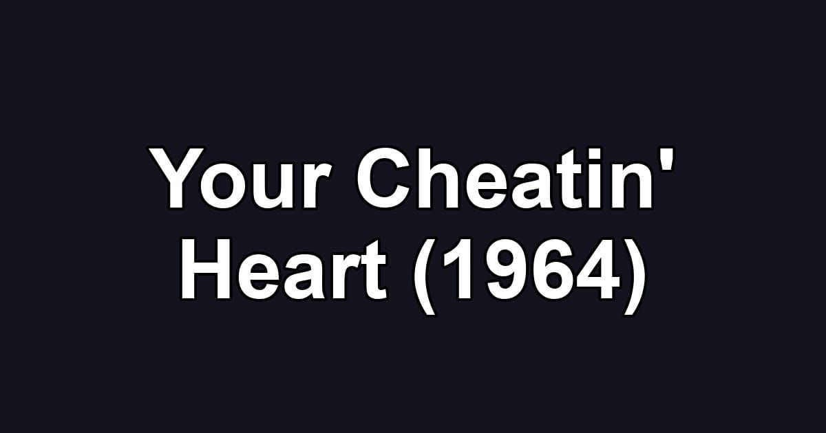 Your Cheatin' Heart (1964)