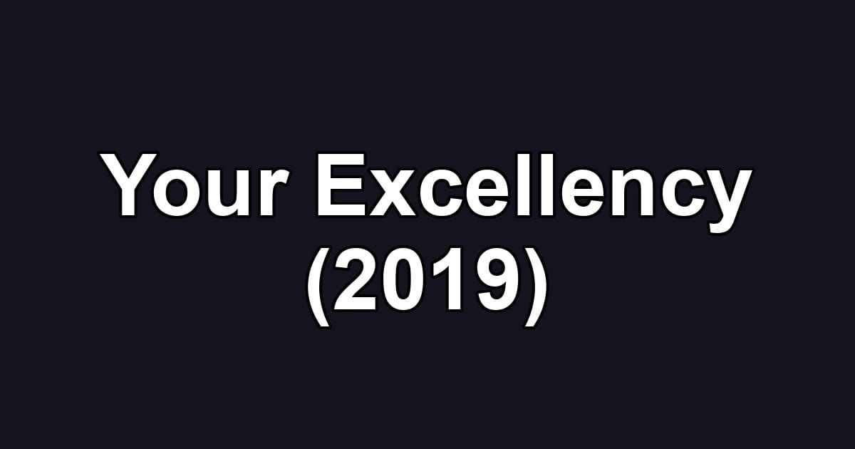 Your Excellency (2019)