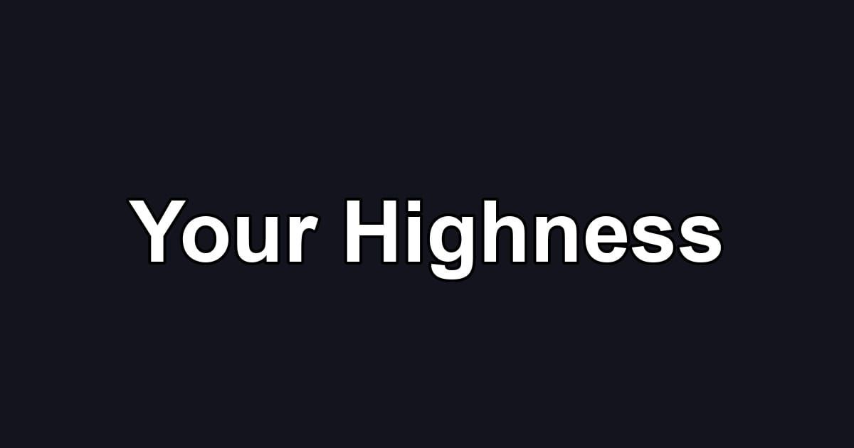 Your Highness