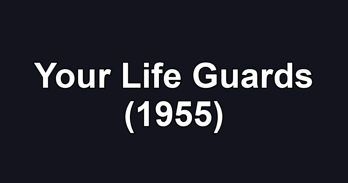 Your Life Guards (1955)