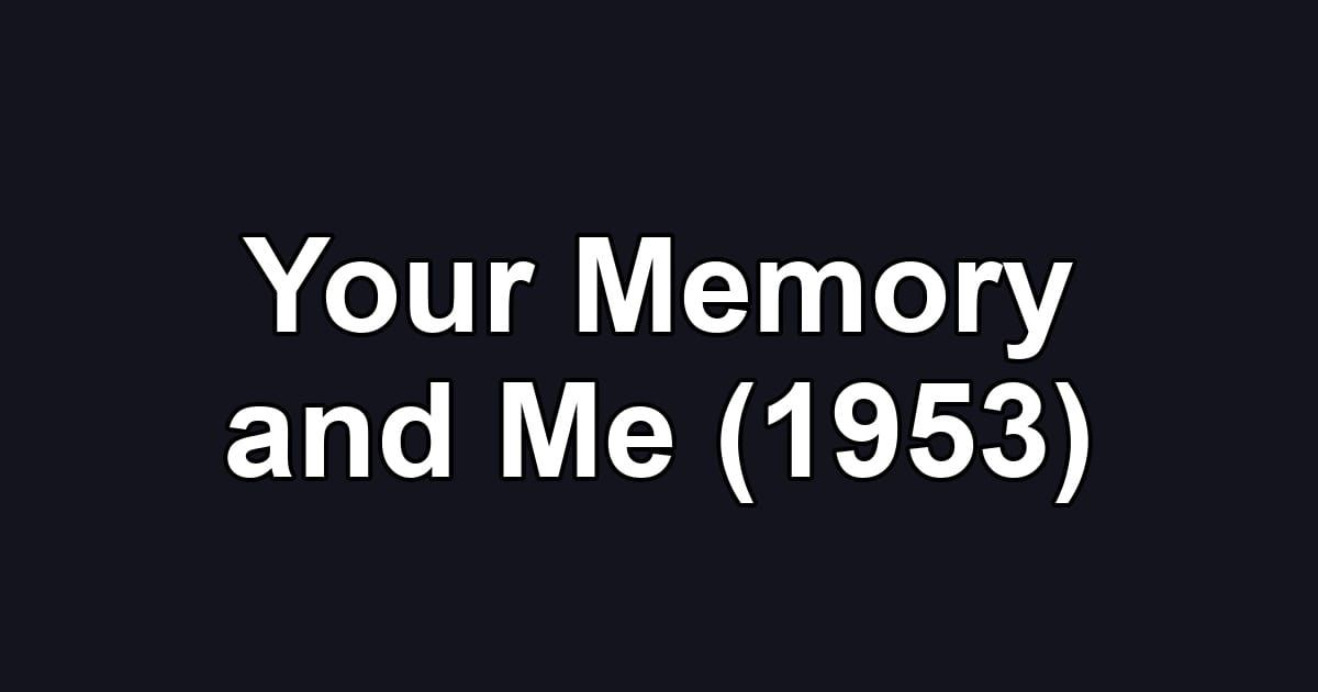 Your Memory and Me (1953)