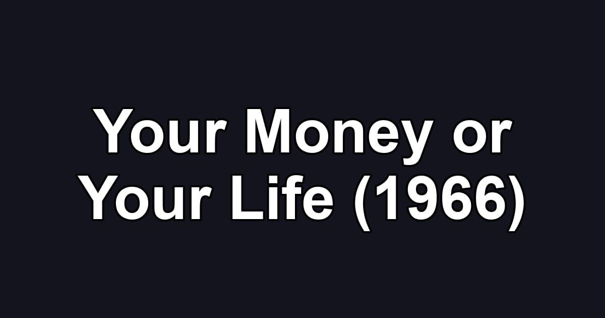 Your Money or Your Life (1966)