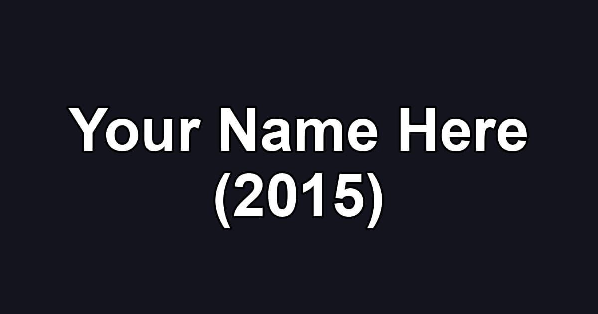 Your Name Here (2015)