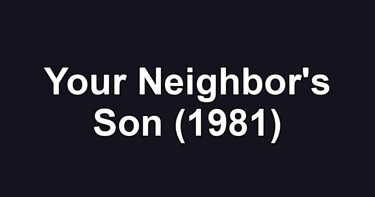 Your Neighbor's Son (1981)
