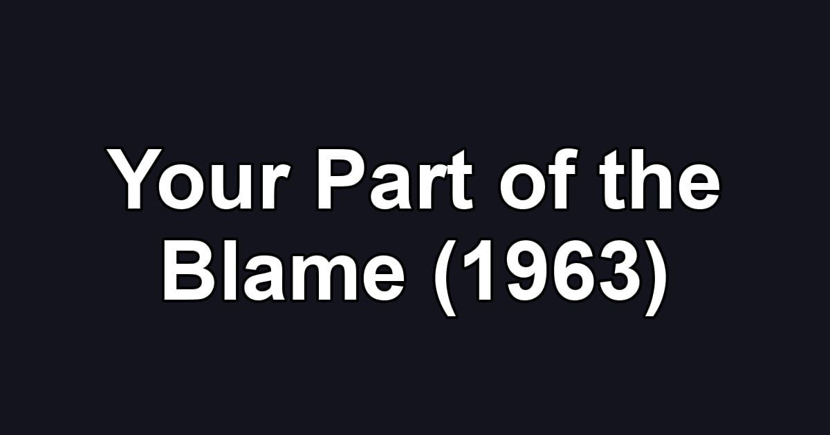 Your Part of the Blame (1963)