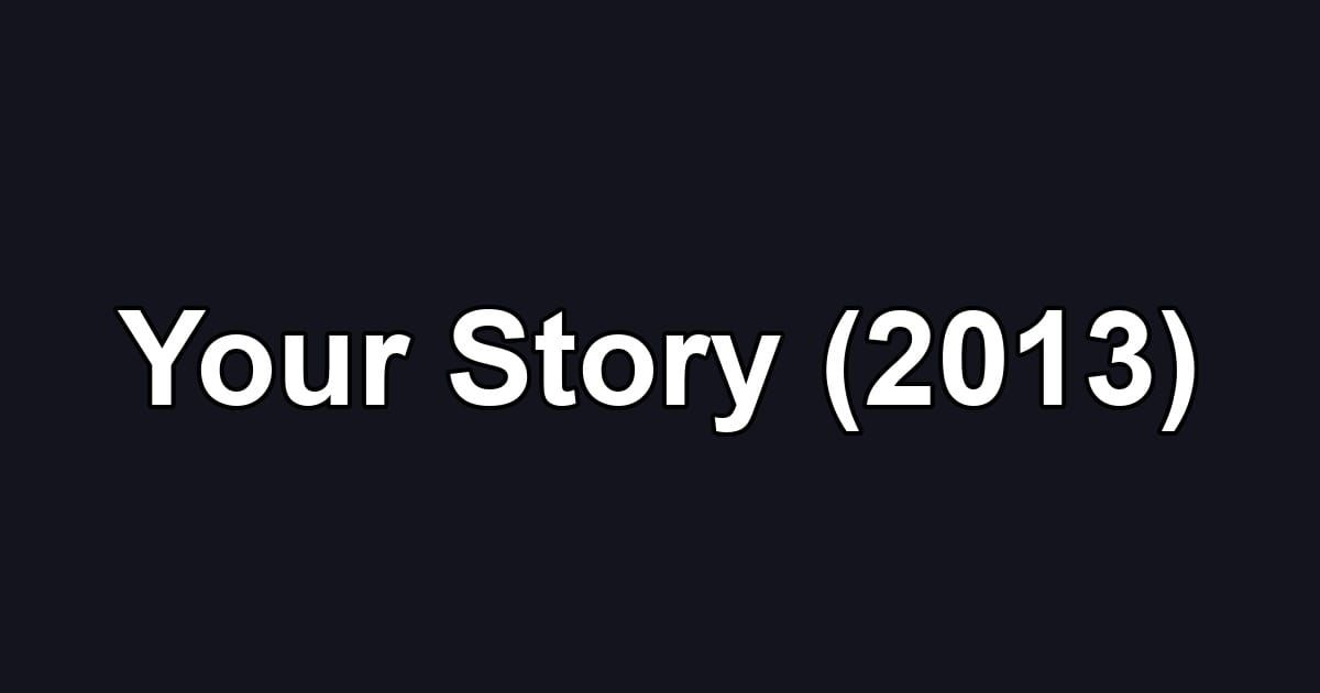 Your Story (2013)