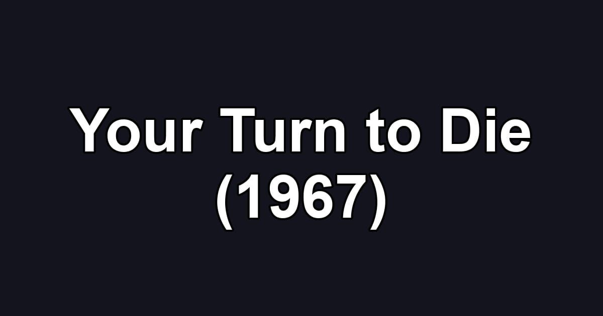 Your Turn to Die (1967)