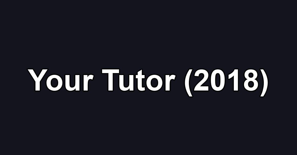 Your Tutor (2018)