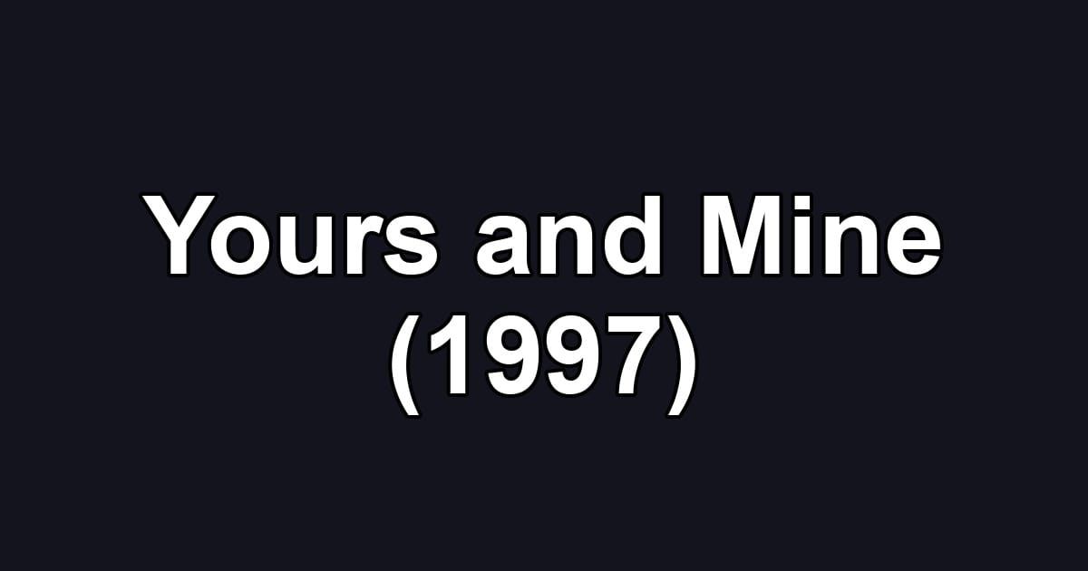 Yours and Mine (1997)