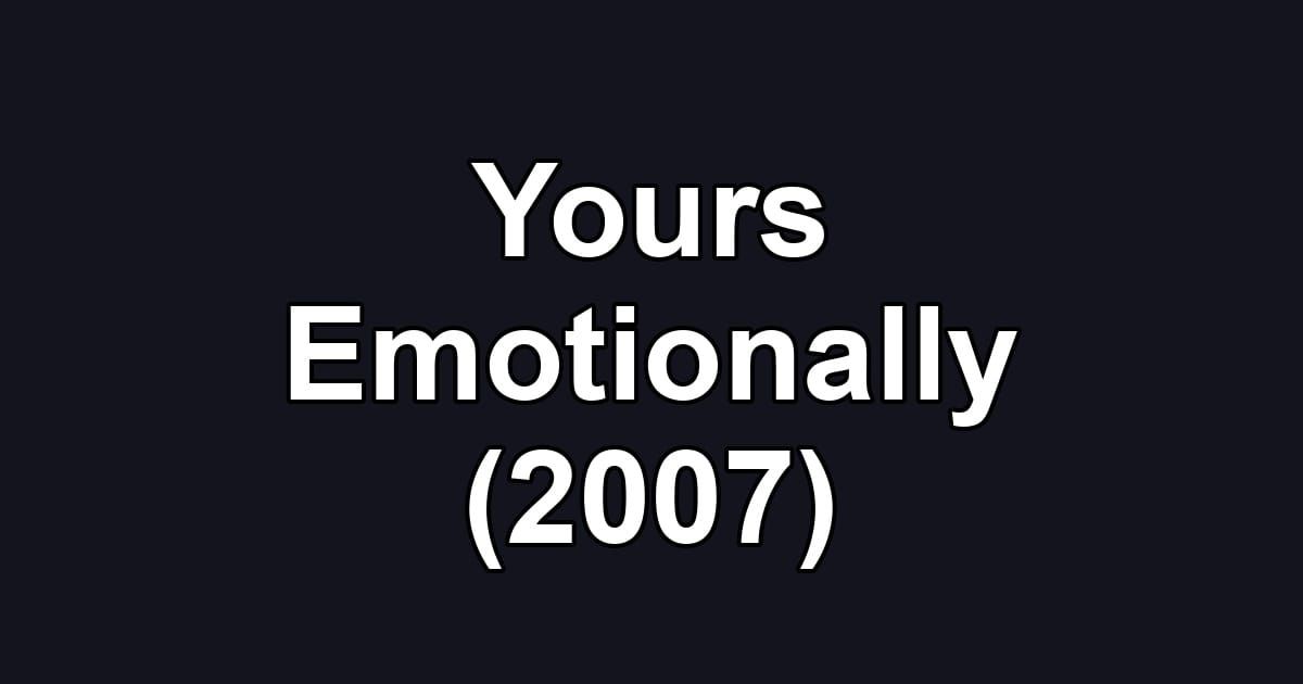 Yours Emotionally (2007)