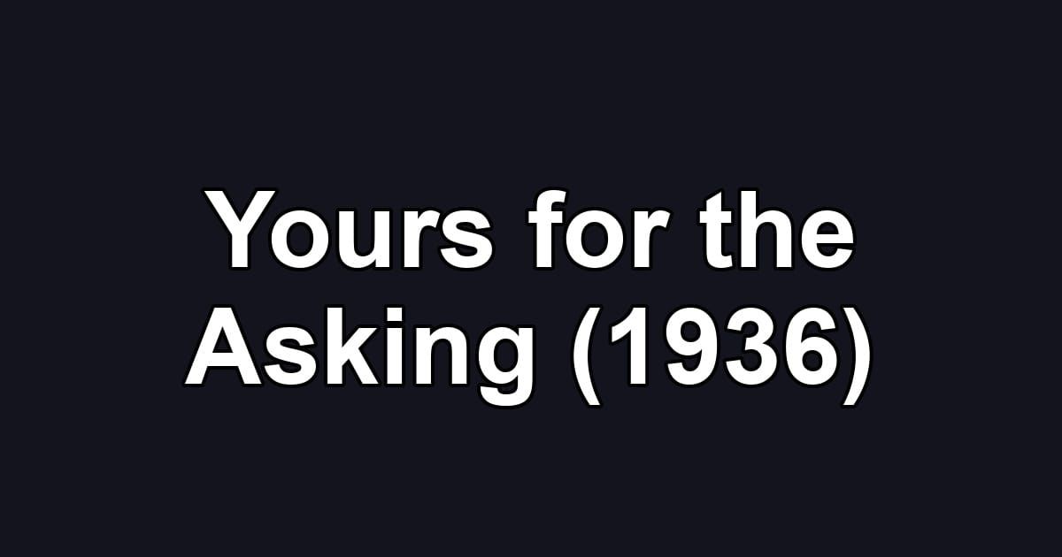 Yours for the Asking (1936)