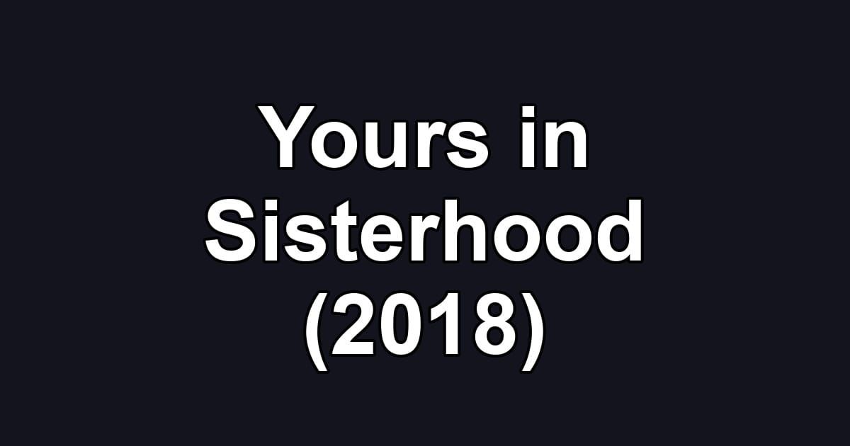 Yours in Sisterhood (2018)