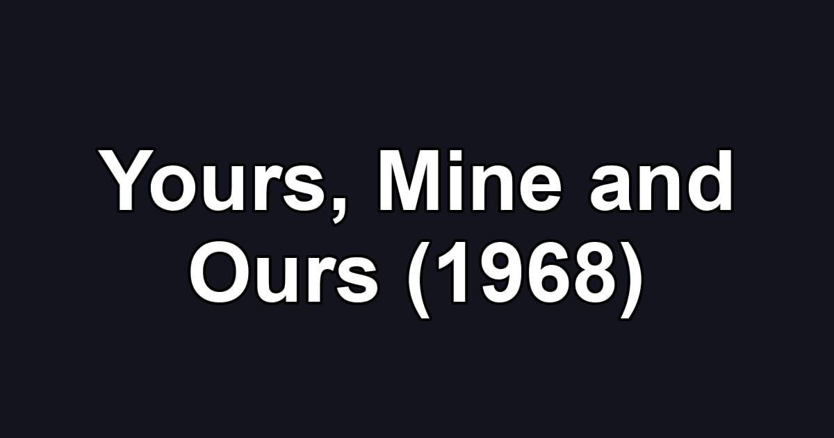 Yours, Mine and Ours (1968)