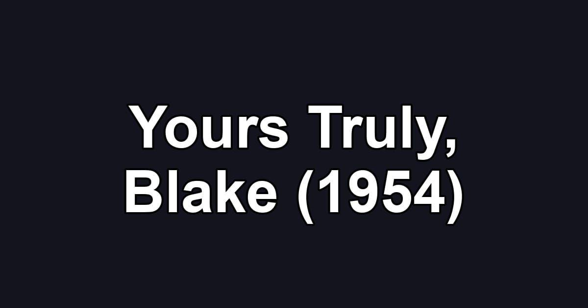 Yours Truly, Blake (1954)