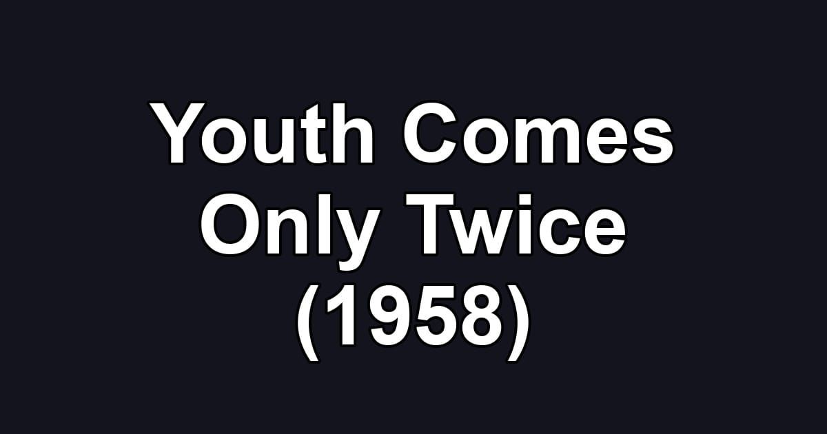 Youth Comes Only Twice (1958)