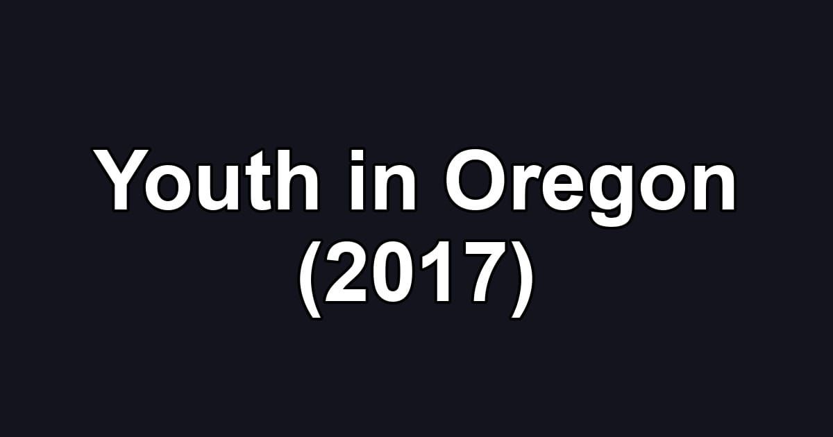 Youth in Oregon (2017)