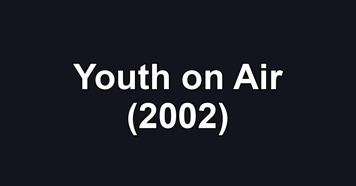 Youth on Air (2002)