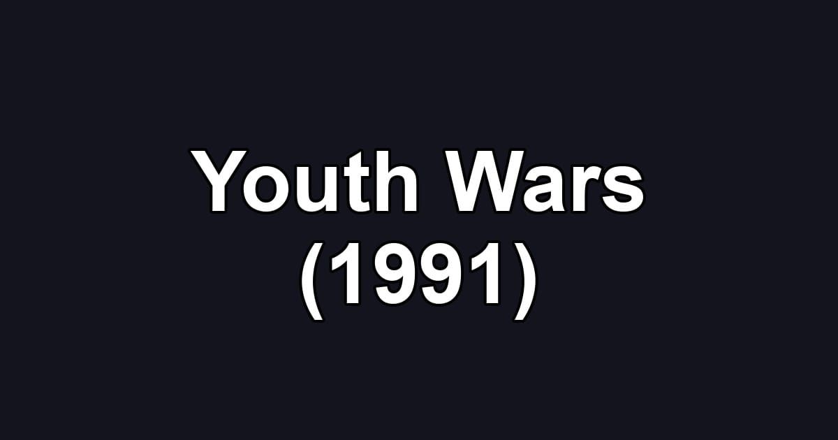 Youth Wars (1991)