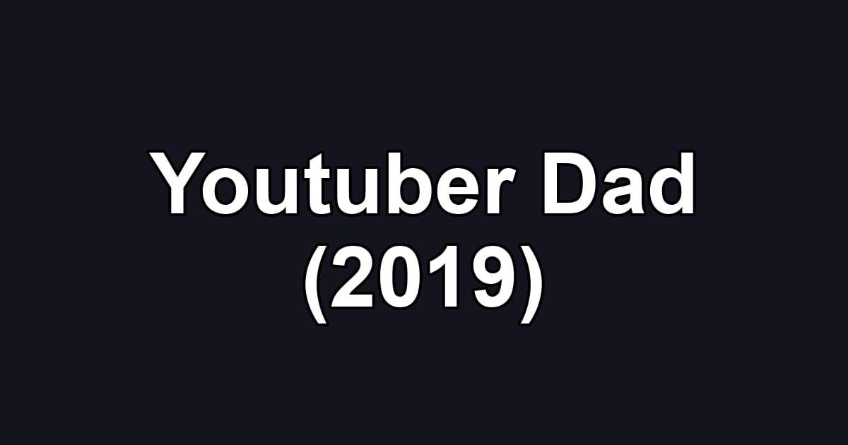 Youtuber Dad (2019)