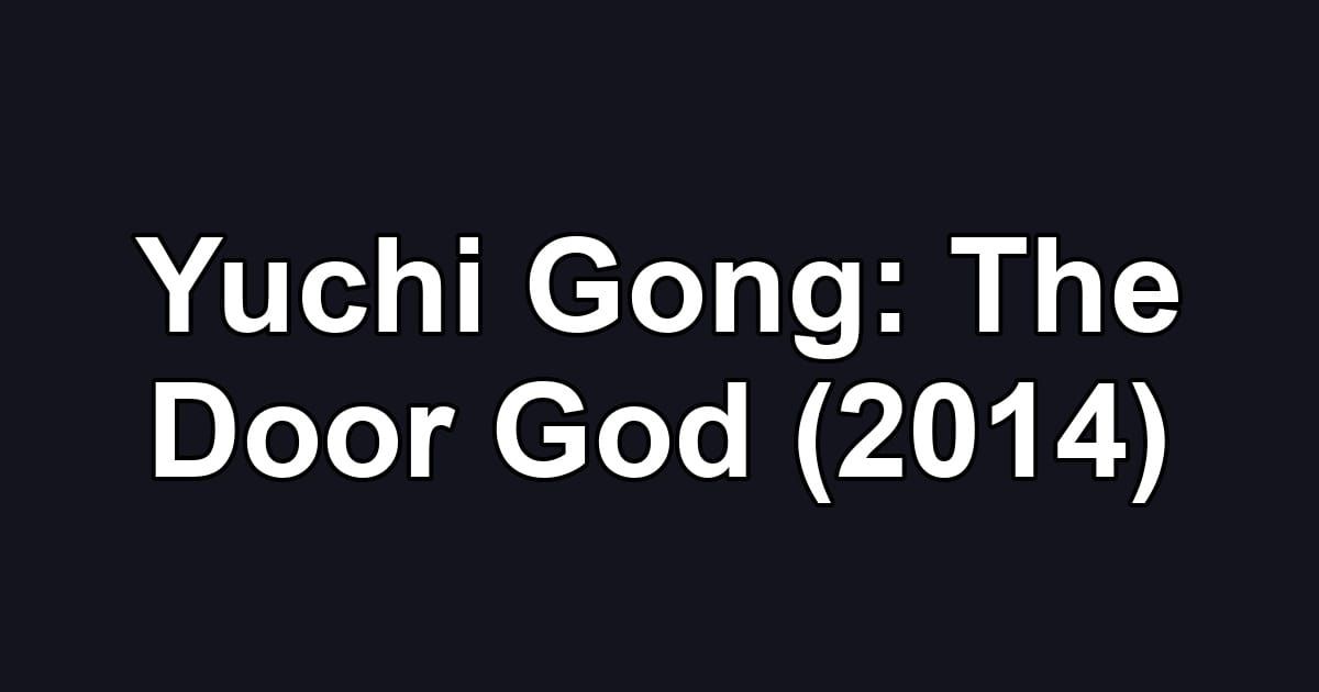 Yuchi Gong: The Door God (2014)