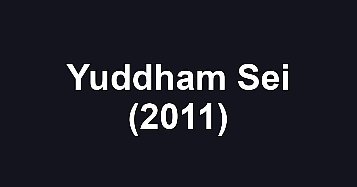 Yuddham Sei (2011)