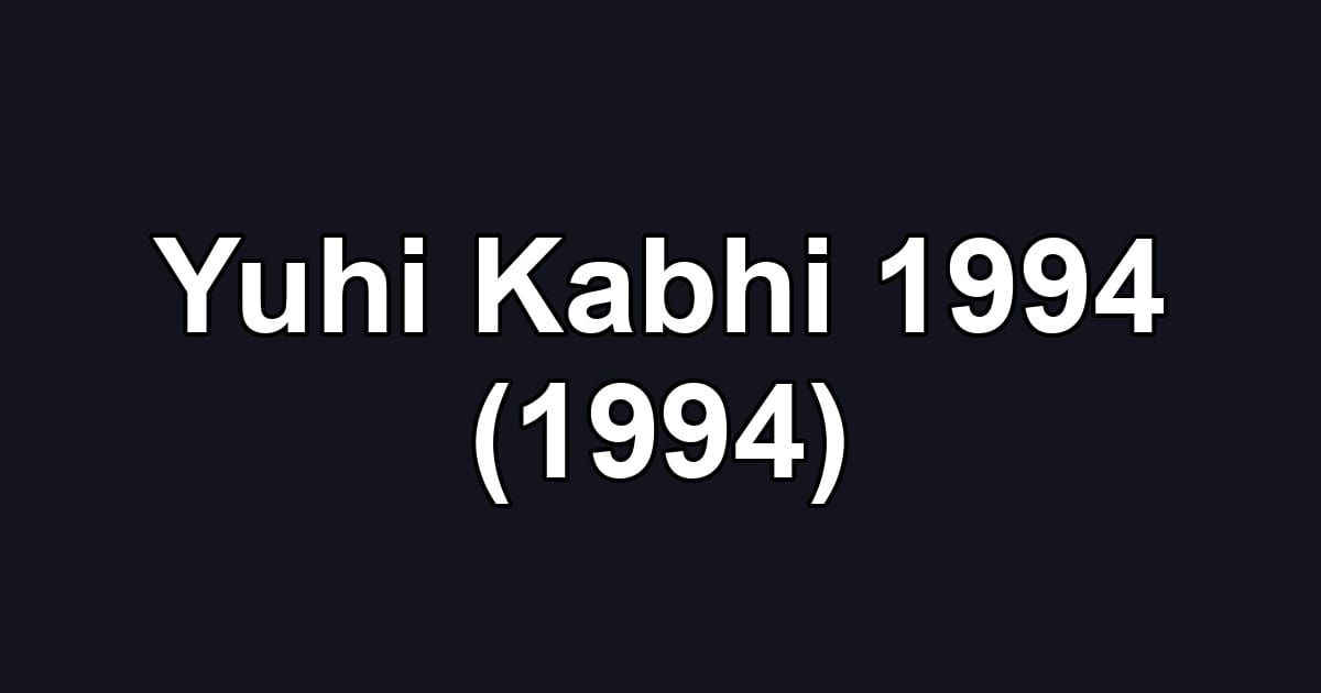 Yuhi Kabhi 1994 (1994)